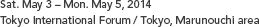 Sat.May 3 -Mon.May 5,2014 Tokyo international Forum/Tokyo,Marunouchi area